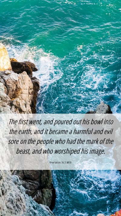 Picture 06 - Revelation 16:2 WEB Mobile Phone Wallpaper - The first went, and poured out his bowl into the - Mobile Bible Verse Wallpaper