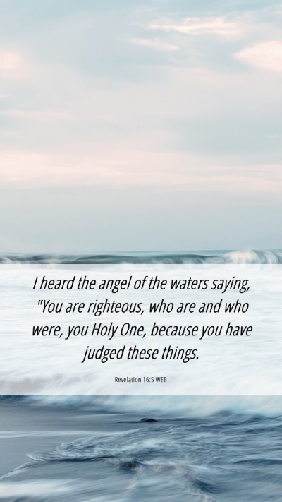 Picture 06 - Revelation 16:5 WEB Mobile Phone Wallpaper - I heard the angel of the waters saying, 