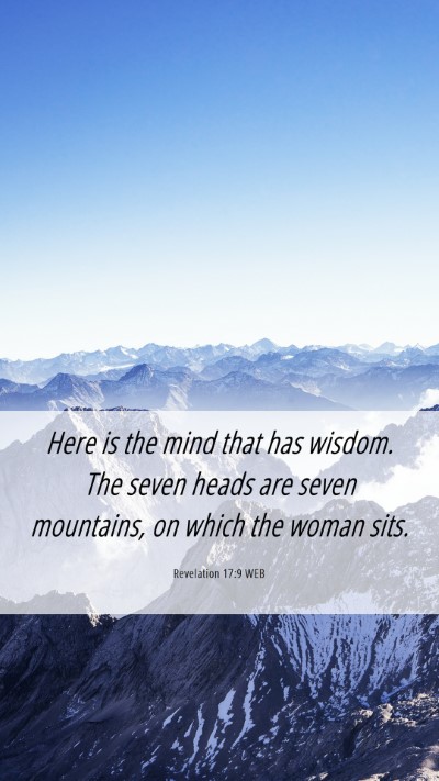 Picture 06 - Revelation 17:9 WEB Mobile Phone Wallpaper - Here is the mind that has wisdom. The seven heads - Mobile Bible Verse Wallpaper