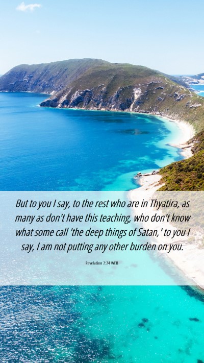 Picture 06 - Revelation 2:24 WEB Mobile Phone Wallpaper - But to you I say, to the rest who are in - Mobile Bible Verse Wallpaper