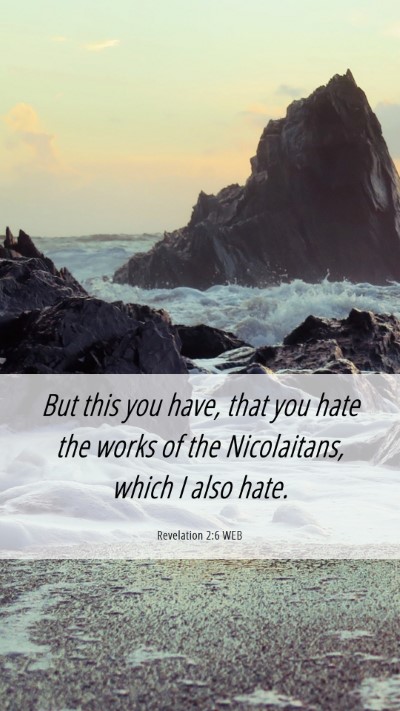 Picture 06 - Revelation 2:6 WEB Mobile Phone Wallpaper - But this you have, that you hate the works of the - Mobile Bible Verse Wallpaper