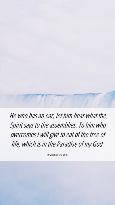 Picture 06 - Revelation 2:7 WEB Mobile Phone Wallpaper - He who has an ear, let him hear what the Spirit - Mobile Bible Verse Wallpaper