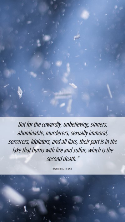 Picture 06 - Revelation 21:8 WEB Mobile Phone Wallpaper - But for the cowardly, unbelieving, sinners, - Mobile Bible Verse Wallpaper