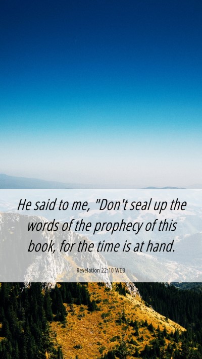Picture 06 - Revelation 22:10 WEB Mobile Phone Wallpaper - He said to me, 