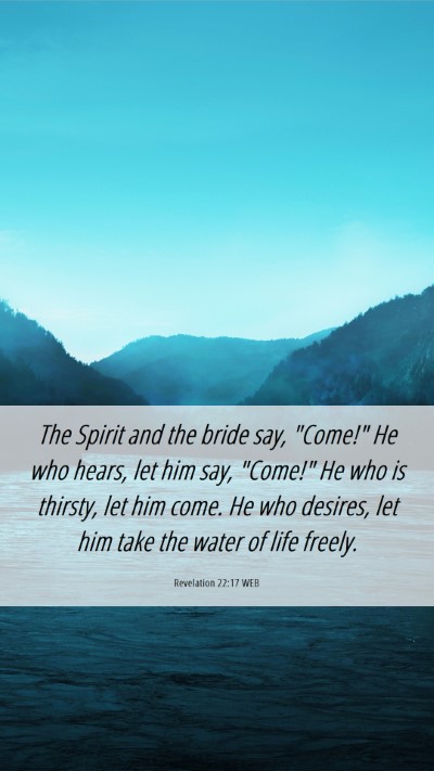Picture 06 - Revelation 22:17 WEB Mobile Phone Wallpaper - The Spirit and the bride say, 