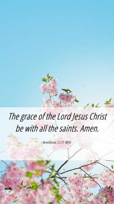 Picture 06 - Revelation 22:21 WEB Mobile Phone Wallpaper - The grace of the Lord Jesus Christ be with all - Mobile Bible Verse Wallpaper