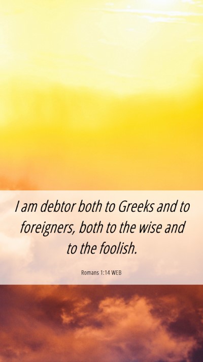 Picture 06 - Romans 1:14 WEB Mobile Phone Wallpaper - I am debtor both to Greeks and to foreigners, - Mobile Bible Verse Wallpaper