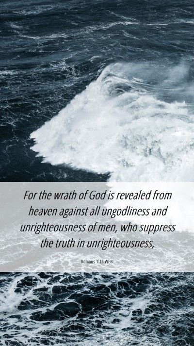 Picture 06 - Romans 1:18 WEB Mobile Phone Wallpaper - For the wrath of God is revealed from heaven - Mobile Bible Verse Wallpaper