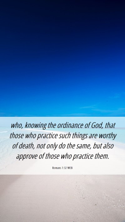 Picture 06 - Romans 1:32 WEB Mobile Phone Wallpaper - who, knowing the ordinance of God, that those who - Mobile Bible Verse Wallpaper