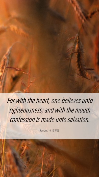 Picture 06 - Romans 10:10 WEB Mobile Phone Wallpaper - For with the heart, one believes unto - Mobile Bible Verse Wallpaper