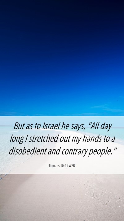 Picture 06 - Romans 10:21 WEB Mobile Phone Wallpaper - But as to Israel he says, 