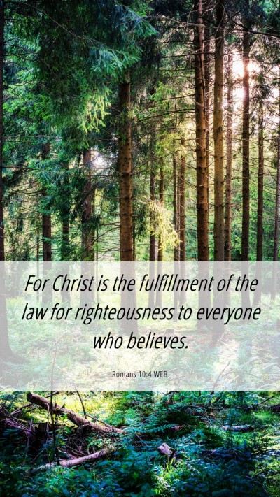 Picture 06 - Romans 10:4 WEB Mobile Phone Wallpaper - For Christ is the fulfillment of the law for - Mobile Bible Verse Wallpaper