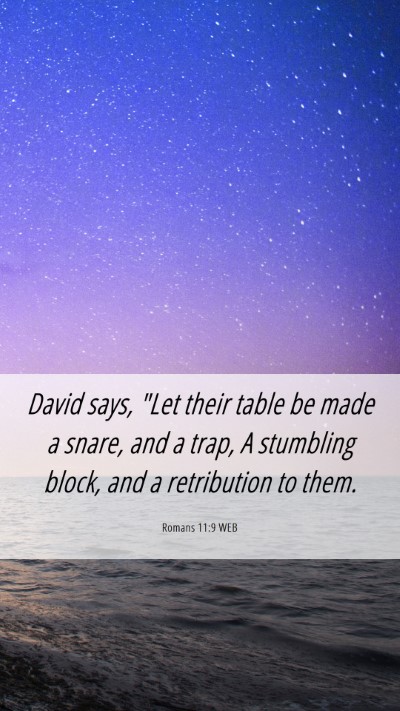 Picture 06 - Romans 11:9 WEB Mobile Phone Wallpaper - David says, 