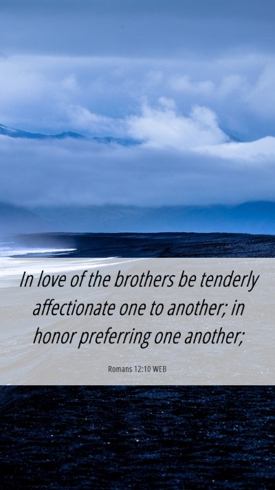 Picture 06 - Romans 12:10 WEB Mobile Phone Wallpaper - In love of the brothers be tenderly affectionate - Mobile Bible Verse Wallpaper