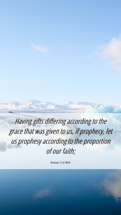 Picture 06 - Romans 12:6 WEB Mobile Phone Wallpaper - Having gifts differing according to the grace - Mobile Bible Verse Wallpaper