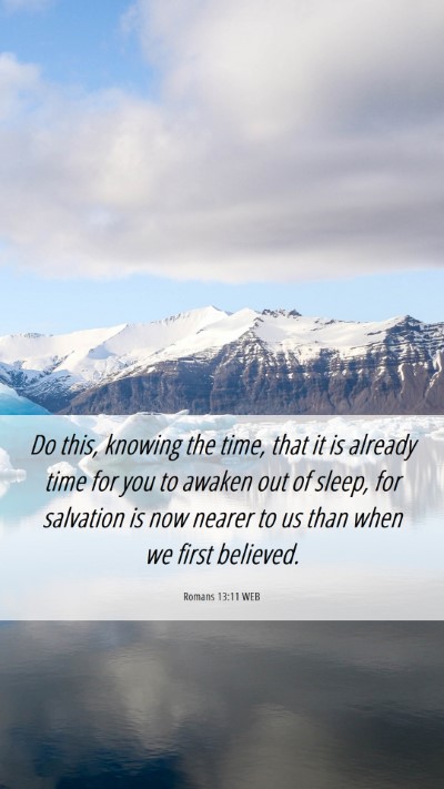 Picture 06 - Romans 13:11 WEB Mobile Phone Wallpaper - Do this, knowing the time, that it is already - Mobile Bible Verse Wallpaper
