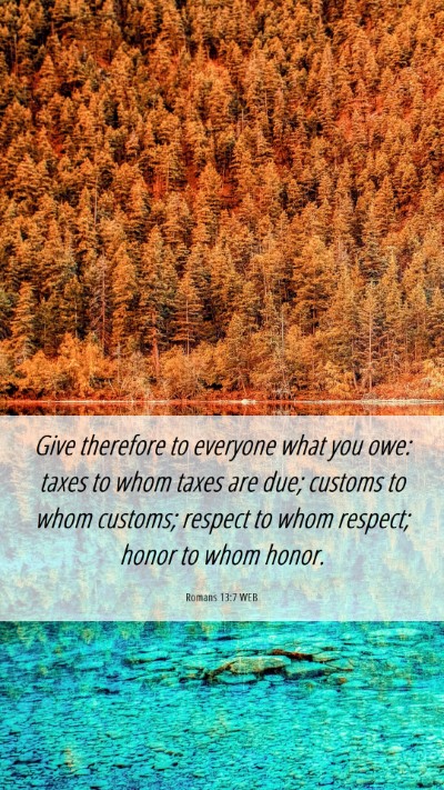 Picture 06 - Romans 13:7 WEB Mobile Phone Wallpaper - Give therefore to everyone what you owe: taxes to - Mobile Bible Verse Wallpaper