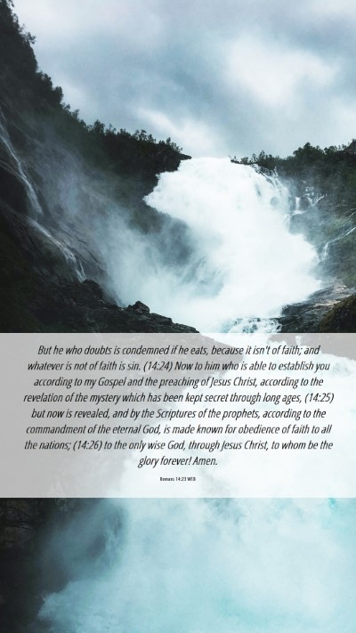Picture 06 - Romans 14:23 WEB Mobile Phone Wallpaper - But he who doubts is condemned if he eats, - Mobile Bible Verse Wallpaper