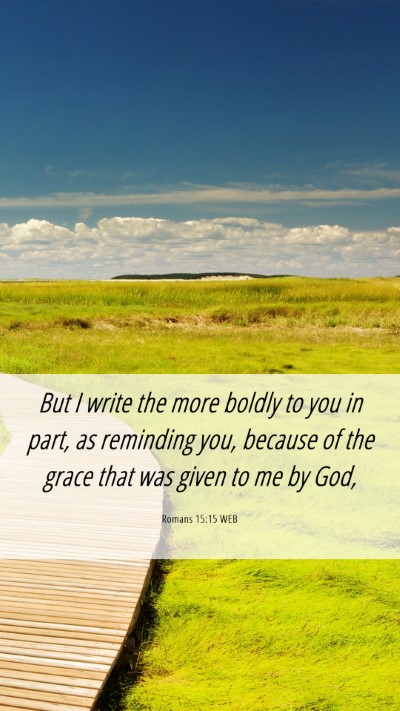 Picture 06 - Romans 15:15 WEB Mobile Phone Wallpaper - But I write the more boldly to you in part, as - Mobile Bible Verse Wallpaper