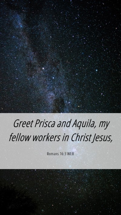 Picture 06 - Romans 16:3 WEB Mobile Phone Wallpaper - Greet Prisca and Aquila, my fellow workers in - Mobile Bible Verse Wallpaper