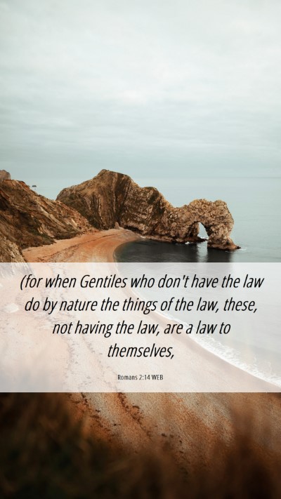 Picture 06 - Romans 2:14 WEB Mobile Phone Wallpaper - (for when Gentiles who don't have the law do by - Mobile Bible Verse Wallpaper