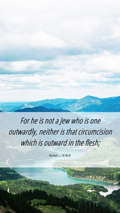Picture 06 - Romans 2:28 WEB Mobile Phone Wallpaper - For he is not a Jew who is one outwardly, neither - Mobile Bible Verse Wallpaper