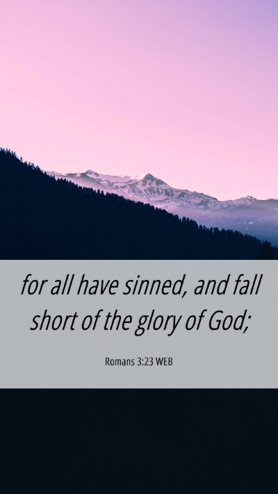 Picture 06 - Romans 3:23 WEB Mobile Phone Wallpaper - for all have sinned, and fall short of the glory - Mobile Bible Verse Wallpaper