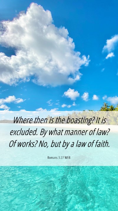 Picture 06 - Romans 3:27 WEB Mobile Phone Wallpaper - Where then is the boasting? It is excluded. By - Mobile Bible Verse Wallpaper