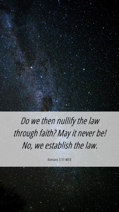 Picture 06 - Romans 3:31 WEB Mobile Phone Wallpaper - Do we then nullify the law through faith? May it - Mobile Bible Verse Wallpaper