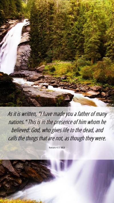 Picture 06 - Romans 4:17 WEB Mobile Phone Wallpaper - As it is written, 