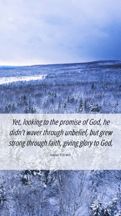 Picture 06 - Romans 4:20 WEB Mobile Phone Wallpaper - Yet, looking to the promise of God, he didn't - Mobile Bible Verse Wallpaper
