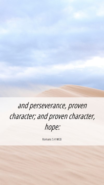 Picture 06 - Romans 5:4 WEB Mobile Phone Wallpaper - and perseverance, proven character; and proven - Mobile Bible Verse Wallpaper