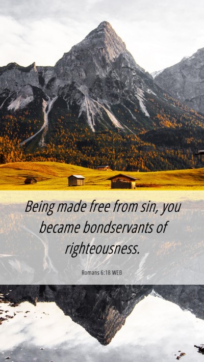 Picture 06 - Romans 6:18 WEB Mobile Phone Wallpaper - Being made free from sin, you became bondservants - Mobile Bible Verse Wallpaper