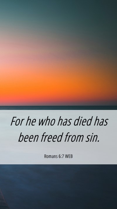 Picture 06 - Romans 6:7 WEB Mobile Phone Wallpaper - For he who has died has been freed from - Mobile Bible Verse Wallpaper