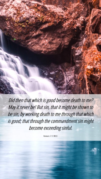 Picture 06 - Romans 7:13 WEB Mobile Phone Wallpaper - Did then that which is good become death to me? - Mobile Bible Verse Wallpaper