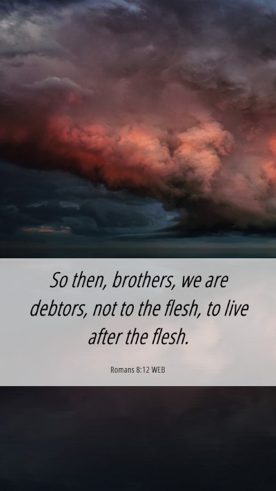 Picture 06 - Romans 8:12 WEB Mobile Phone Wallpaper - So then, brothers, we are debtors, not to the - Mobile Bible Verse Wallpaper