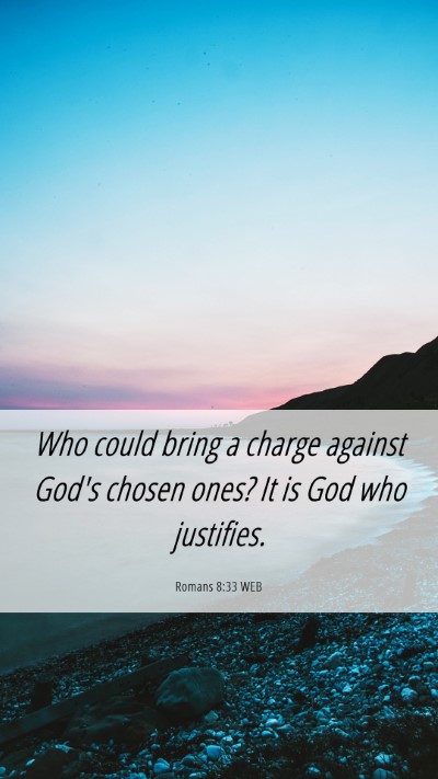 Picture 06 - Romans 8:33 WEB Mobile Phone Wallpaper - Who could bring a charge against God's chosen - Mobile Bible Verse Wallpaper