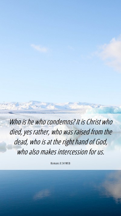Picture 06 - Romans 8:34 WEB Mobile Phone Wallpaper - Who is he who condemns? It is Christ who died, - Mobile Bible Verse Wallpaper