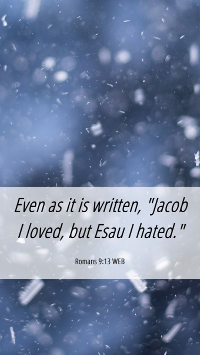 Picture 06 - Romans 9:13 WEB Mobile Phone Wallpaper - Even as it is written, 