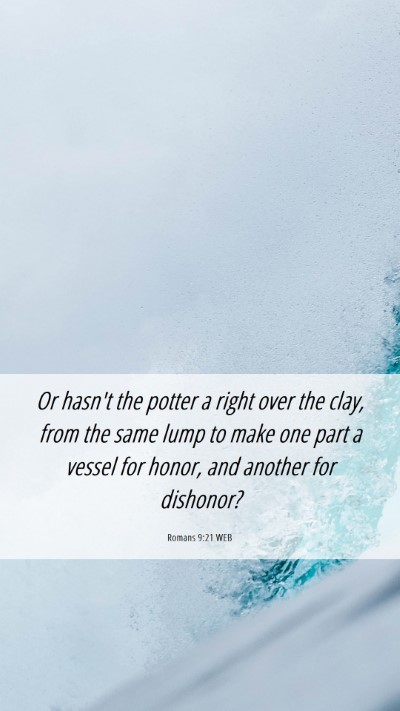 Picture 06 - Romans 9:21 WEB Mobile Phone Wallpaper - Or hasn't the potter a right over the clay, from - Mobile Bible Verse Wallpaper