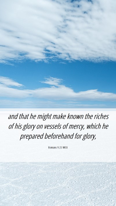 Picture 06 - Romans 9:23 WEB Mobile Phone Wallpaper - and that he might make known the riches of his - Mobile Bible Verse Wallpaper