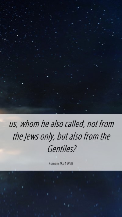 Picture 06 - Romans 9:24 WEB Mobile Phone Wallpaper - us, whom he also called, not from the Jews only, - Mobile Bible Verse Wallpaper