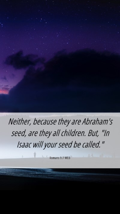 Picture 06 - Romans 9:7 WEB Mobile Phone Wallpaper - Neither, because they are Abraham's seed, are - Mobile Bible Verse Wallpaper