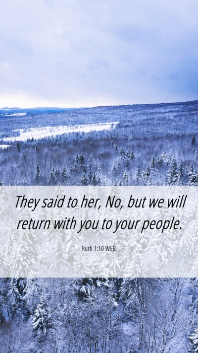 Picture 06 - Ruth 1:10 WEB Mobile Phone Wallpaper - They said to her, No, but we will return with you - Mobile Bible Verse Wallpaper