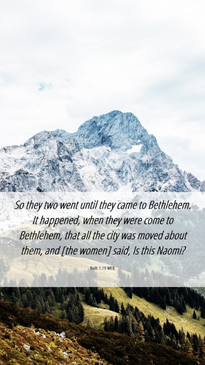 Picture 06 - Ruth 1:19 WEB Mobile Phone Wallpaper - So they two went until they came to Bethlehem. It - Mobile Bible Verse Wallpaper