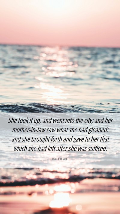 Picture 06 - Ruth 2:18 WEB Mobile Phone Wallpaper - She took it up, and went into the city; and her - Mobile Bible Verse Wallpaper