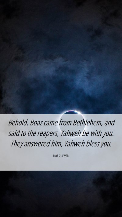 Picture 06 - Ruth 2:4 WEB Mobile Phone Wallpaper - Behold, Boaz came from Bethlehem, and said to the - Mobile Bible Verse Wallpaper