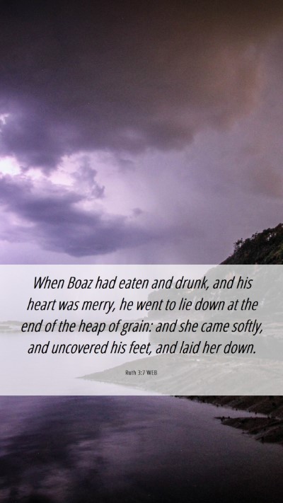 Picture 06 - Ruth 3:7 WEB Mobile Phone Wallpaper - When Boaz had eaten and drunk, and his heart was - Mobile Bible Verse Wallpaper
