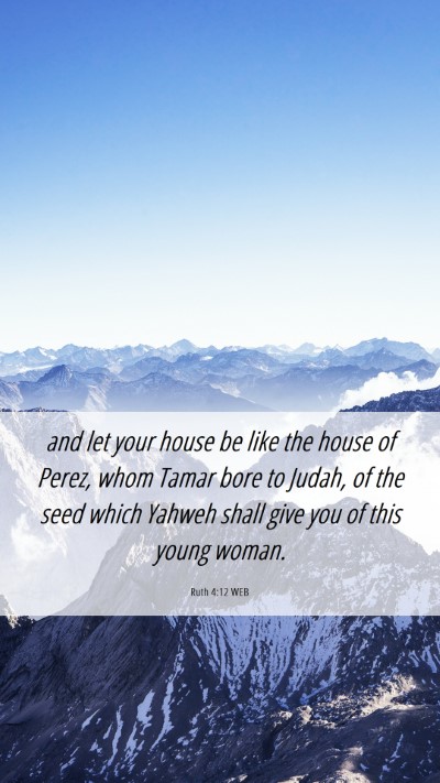 Picture 06 - Ruth 4:12 WEB Mobile Phone Wallpaper - and let your house be like the house of Perez, - Mobile Bible Verse Wallpaper