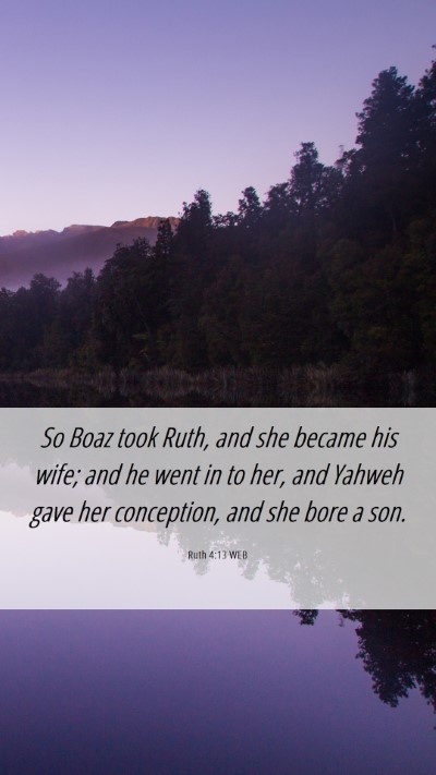 Picture 06 - Ruth 4:13 WEB Mobile Phone Wallpaper - So Boaz took Ruth, and she became his wife; and - Mobile Bible Verse Wallpaper